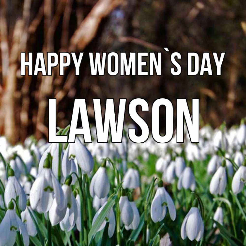 Greetings card с именем, Lawson happy women`s day с подснежниками 1 Greetings with text for free download 